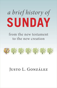 Cover image: A Brief History of Sunday 9780802874719