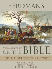 Cover image: Eerdmans Commentary on the Bible: Judith, Greek Esther, Tobit 9781467454025