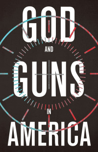 Omslagafbeelding: God and Guns in America 9780802876430
