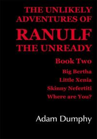 表紙画像: The Unlikely Adventures of Ranulf the Unready 9781425911669