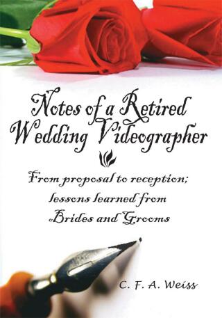 Cover image: Notes of a Retired Wedding Videographer 9781425911348