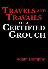 Imagen de portada: Travels and Travails of a Certified Grouch 9781425995362