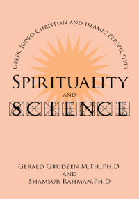 Imagen de portada: Spirituality and Science: Greek, Judeo-Christian and Islamic Perspectives 9781434342362