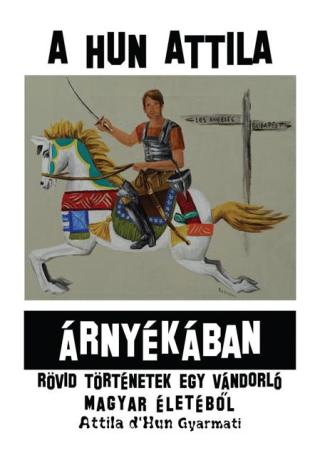 Cover image: A Hun Attila Árnyékában 9781434392886