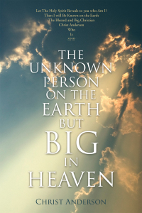 Cover image: The Unknown Person on the Earth but Big in Heaven 9781467889070