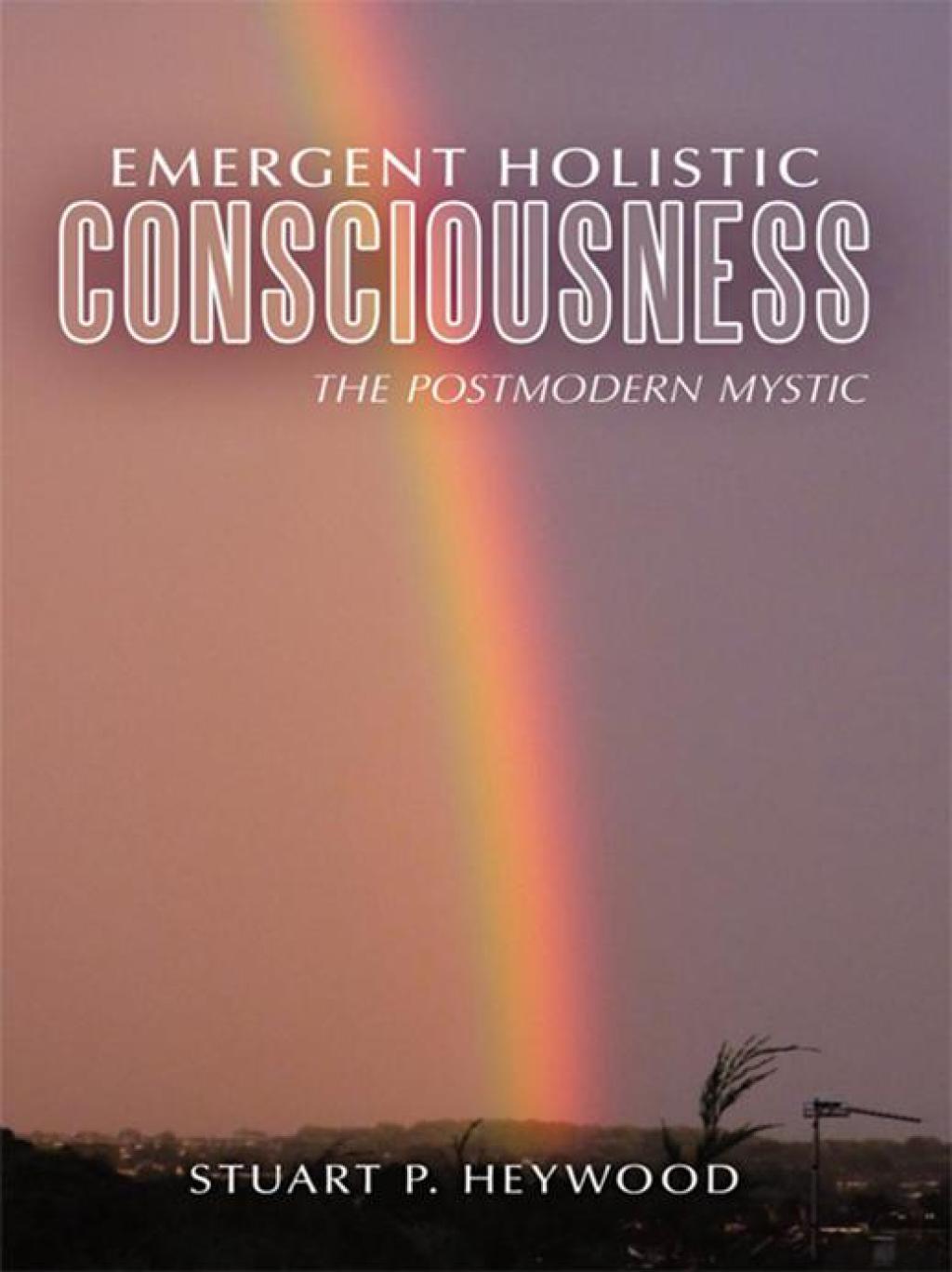 Emergent Holistic Consciousness The Postmodern Mystic