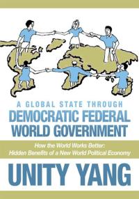Imagen de portada: A Global State Through Democratic Federal World Government 9781456776046