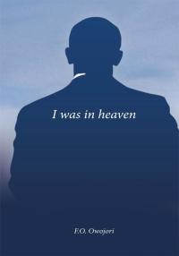 Imagen de portada: I Was in Heaven 9781456783754