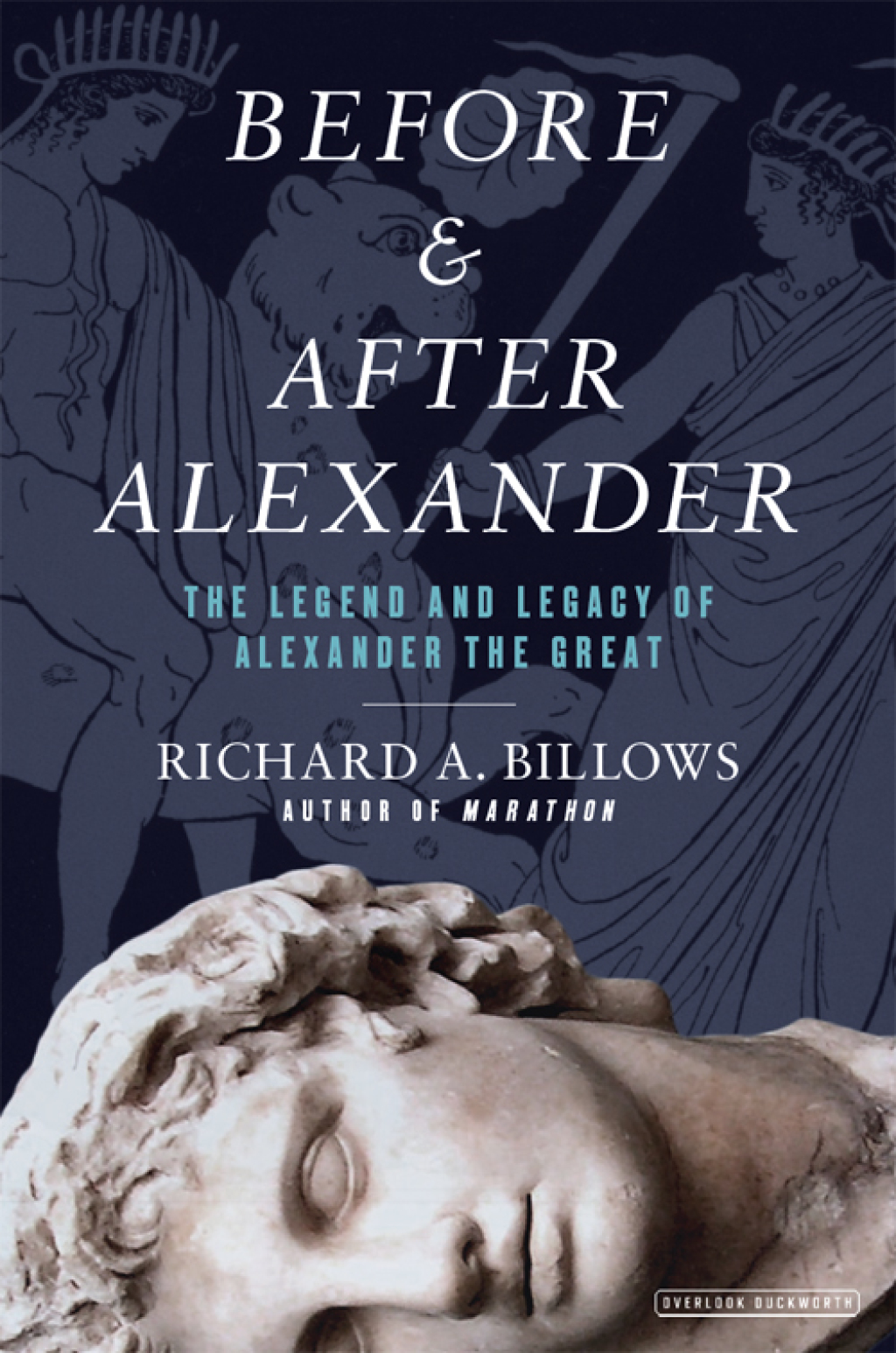 Before and After Alexander The Legend and Legacy of Alexander the Great
