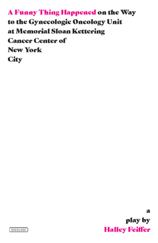 Cover image: A Funny Thing Happened on the Way to the Gynecologic Oncology Unit at Memorial Sloan Kettering Cancer Center of New York City 9781468315516