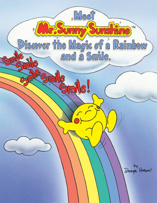 Imagen de portada: Meet Mr. Sunny Sunshine Discover the Magic of a Rainbow and a Smile. 9781413452556