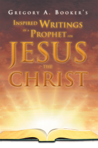 Imagen de portada: Inspired Writings of a Prophet for Jesus the Christ 9781469141176