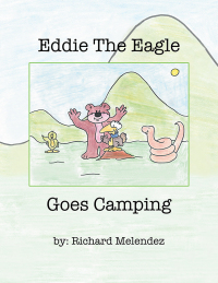 Omslagafbeelding: Eddie the Eagle Goes Camping 9781469164014