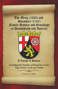 Cover image: The Meng (1630) and Shamhart  (1147) Family History and Genealogy in Deutschland and America. 9781469197029