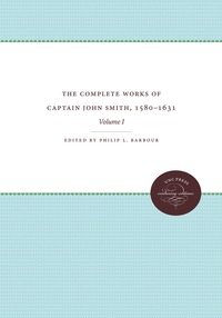 Cover image: The Complete Works of Captain John Smith, 1580-1631, Volume I 9780807896136