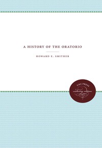 Cover image: A History of the Oratorio, 4 volumes, Omnibus E-book 9798890845849