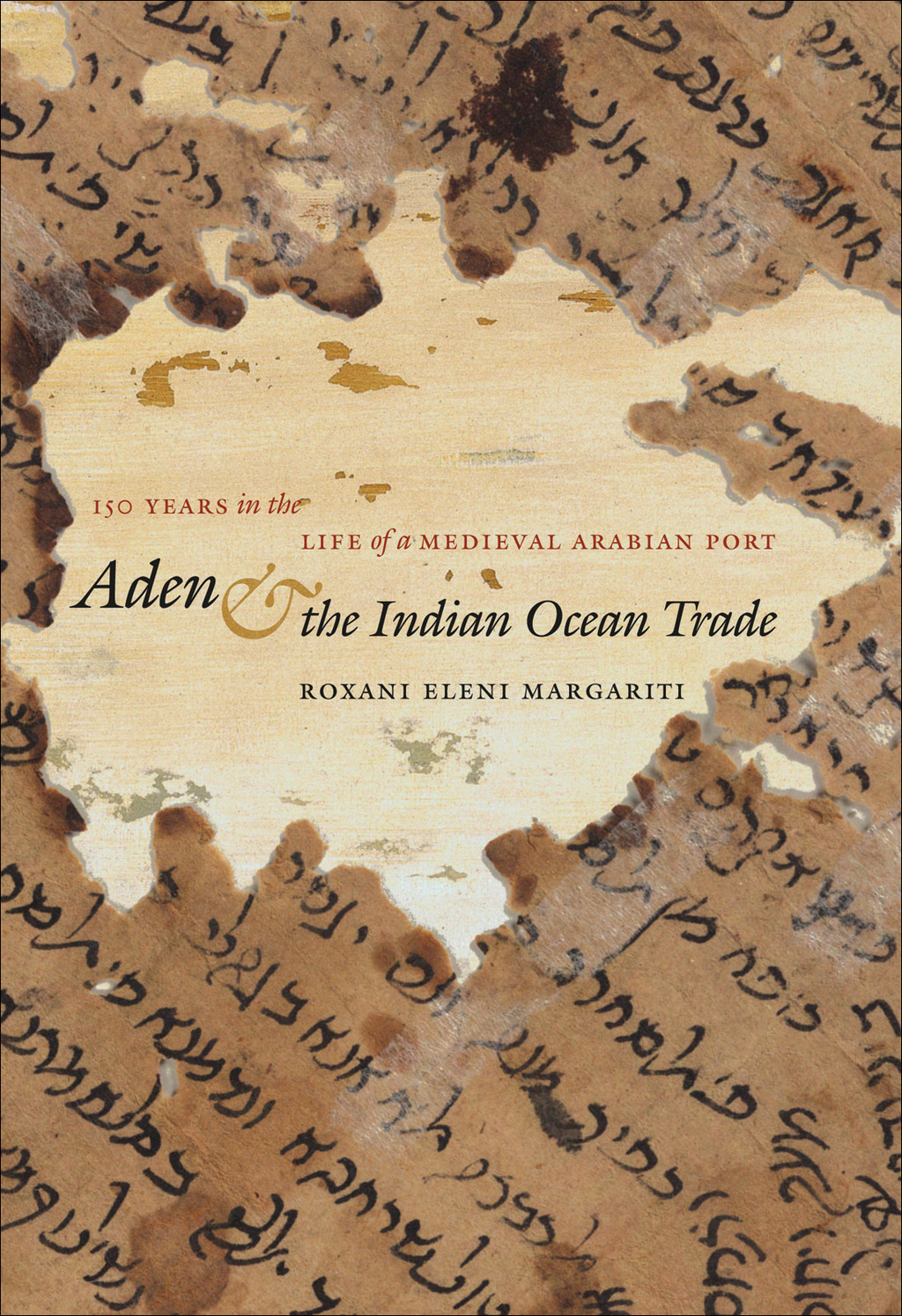 Aden and the Indian Ocean Trade 150 Years in the Life of a Medieval Arabian Port