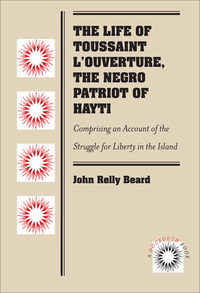 Cover image: The Life of Toussaint L'Ouverture, the Negro Patriot of Hayti 9781469607870
