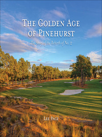 Cover image: The Golden Age of Pinehurst: The Story of the Rebirth of No. 2 9781469607900