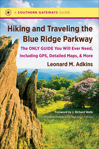 Cover image: Hiking and Traveling the Blue Ridge Parkway: The Only Guide You Will Ever Need, Including GPS, Detailed Maps, and More 9781469608198