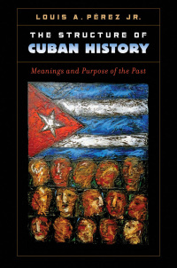 Cover image: The Structure of Cuban History 9781469626598
