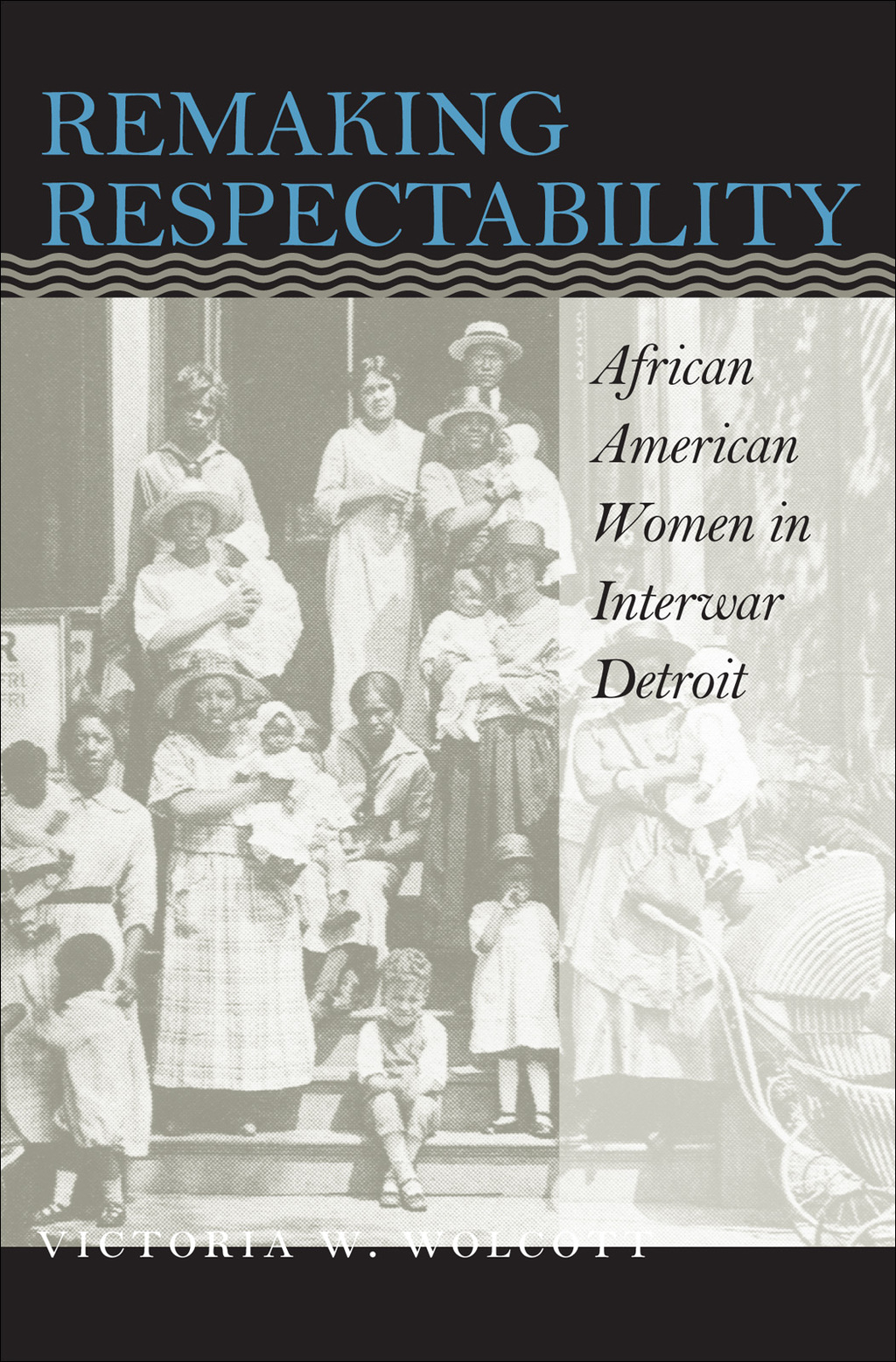 Remaking Respectability African American Women in Interwar Detroit 1st Edition
    Newer Edition Available