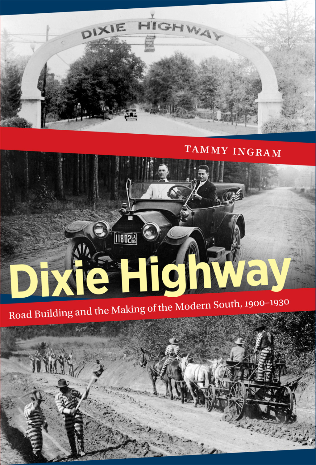 Dixie Highway Road Building and the Making of the Modern South, 1900-1930