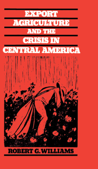 صورة الغلاف: Export Agriculture and the Crisis in Central America 9780807841549