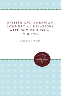 Cover image: British and American Commercial Relations with Soviet Russia, 1918-1924 1st edition 9780807866399