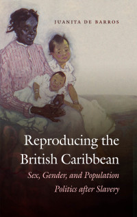 Cover image: Reproducing the British Caribbean 9781469616056