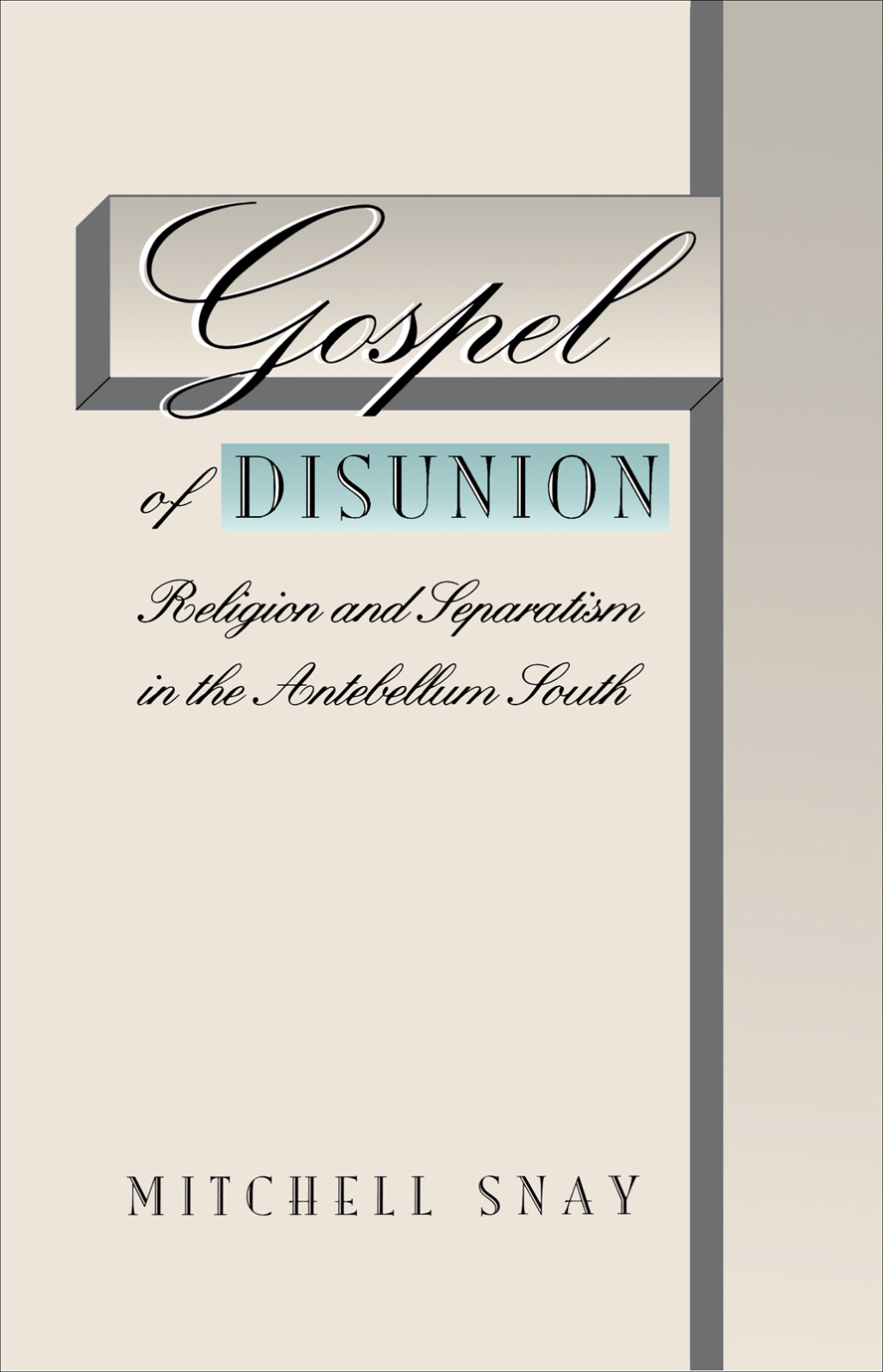 Gospel of Disunion Religion and Separatism in the Antebellum South