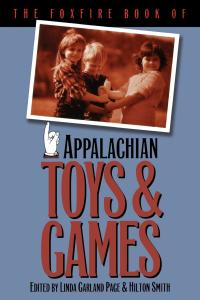 Cover image: The Foxfire Book of Appalachian Toys and Games 9780807844250