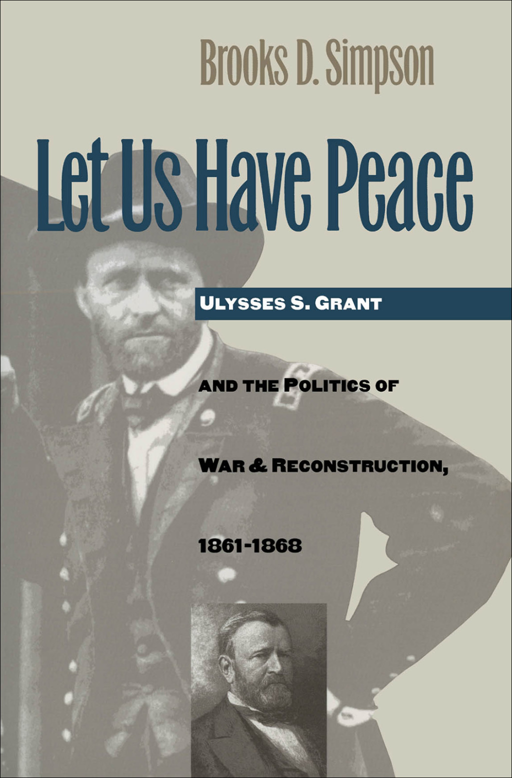 Let Us Have Peace Ulysses S. Grant and the Politics of War and Reconstruction, 1861-1868 1st Edition
    Newer Edition Available