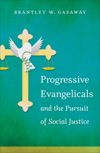 Cover image: Progressive Evangelicals and the Pursuit of Social Justice 9781469617725