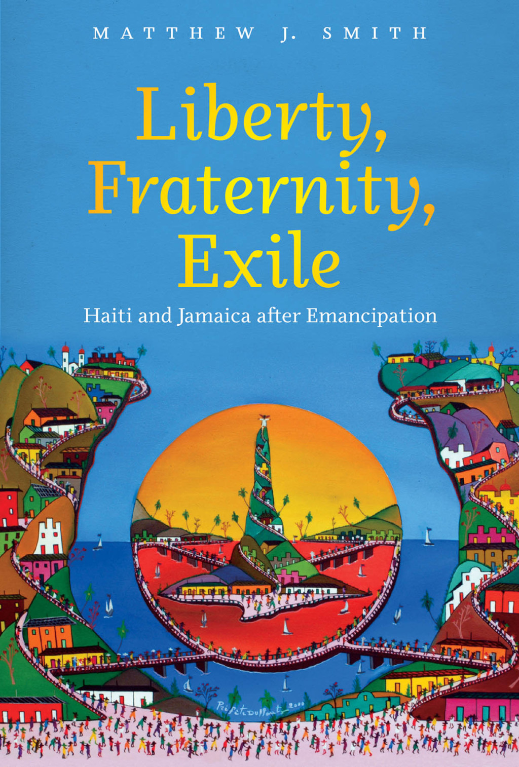 Liberty, Fraternity, Exile Haiti and Jamaica after Emancipation