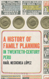 Imagen de portada: A History of Family Planning in Twentieth-Century Peru 9781469618081