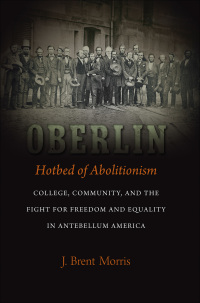 Imagen de portada: Oberlin, Hotbed of Abolitionism 9781469645599