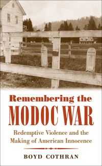صورة الغلاف: Remembering the Modoc War 9781469633343