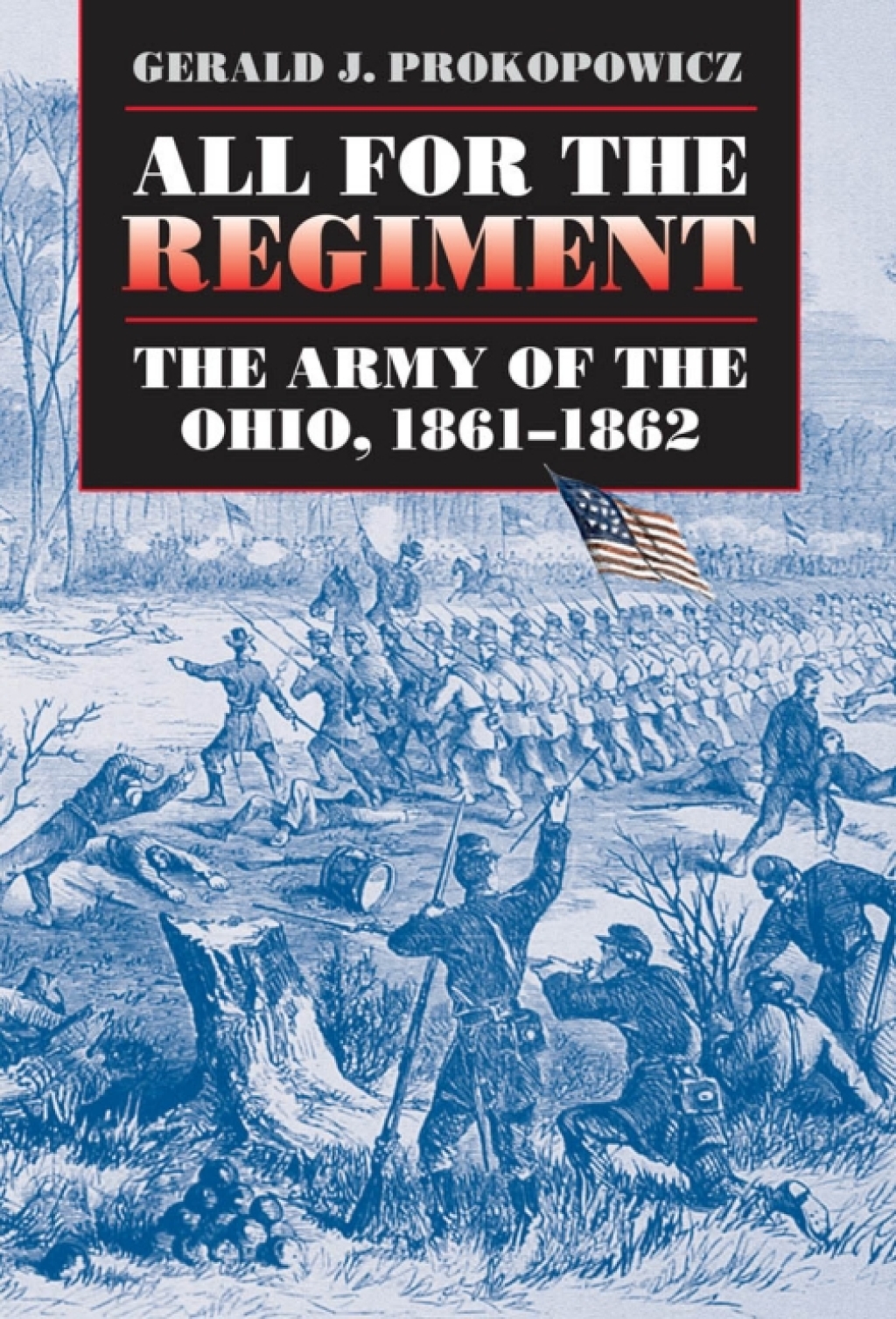 All for the Regiment The Army of the Ohio, 1861-1862 1st Edition
    Newer Edition Available