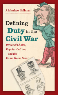 صورة الغلاف: Defining Duty in the Civil War 9781469633411