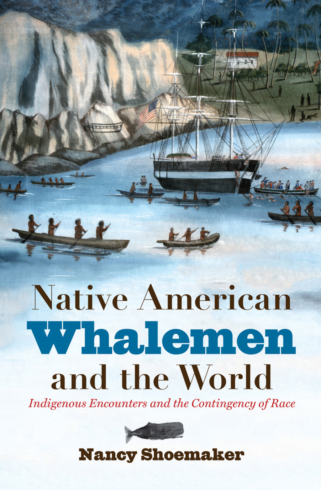 Native American Whalemen and the World Indigenous Encounters and the Contingency of Race