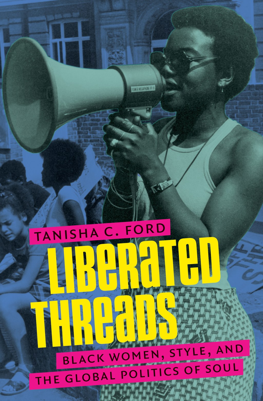 Liberated Threads Black Women, Style, and the Global Politics of Soul