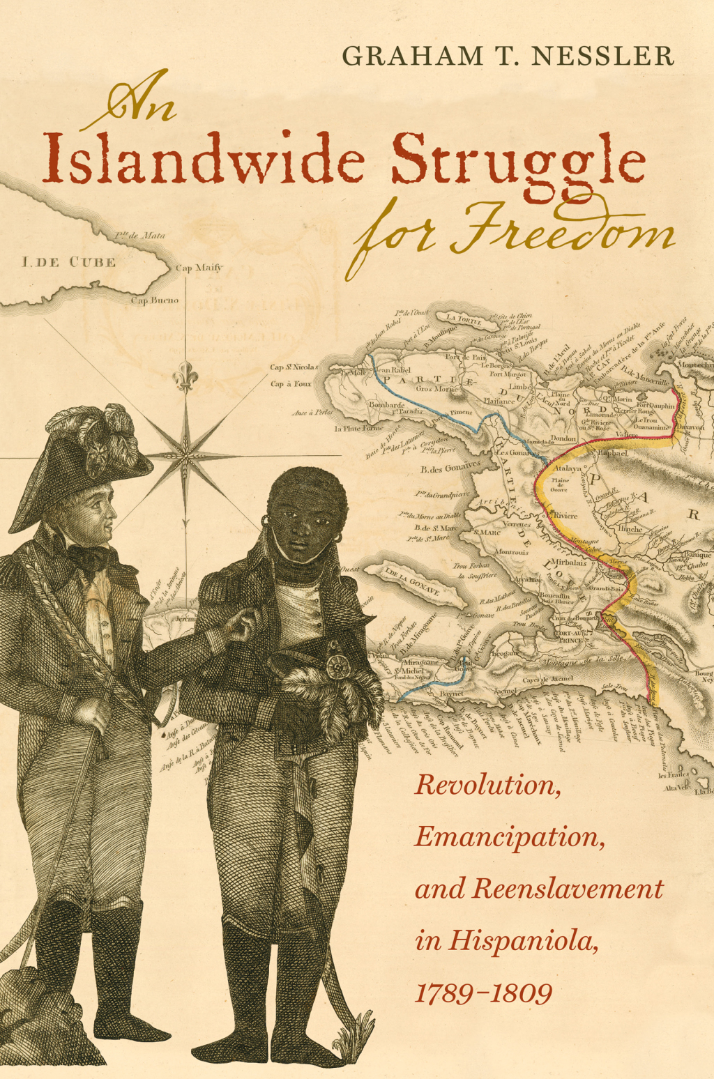 An Islandwide Struggle for Freedom Revolution, Emancipation, and Reenslavement in Hispaniola, 1789-1809