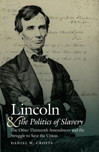 Omslagafbeelding: Lincoln and the Politics of Slavery 9781469627311