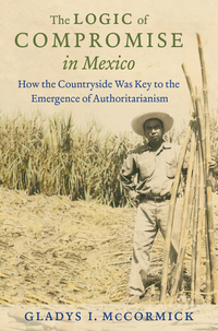 Cover image: The Logic of Compromise in Mexico 9781469628943