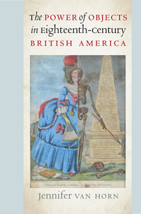 Imagen de portada: The Power of Objects in Eighteenth-Century British America 9781469629568
