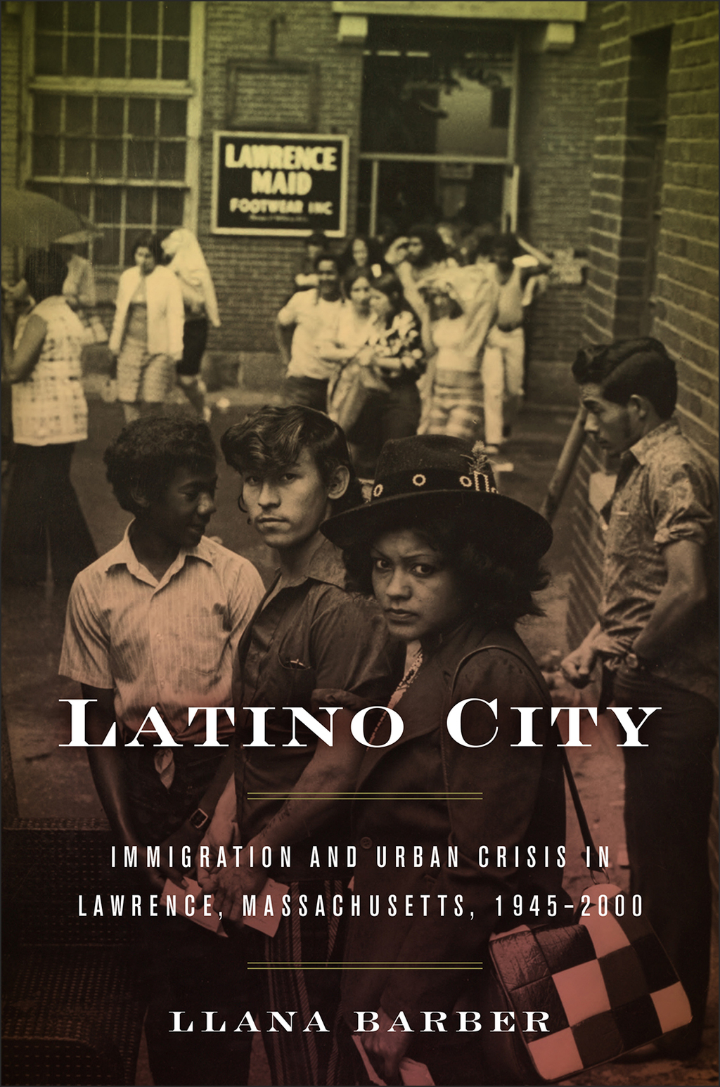 Latino City Immigration and Urban Crisis in Lawrence, Massachusetts, 1945–2000