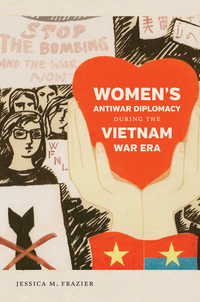 صورة الغلاف: Women's Antiwar Diplomacy during the Vietnam War Era 9781469631783