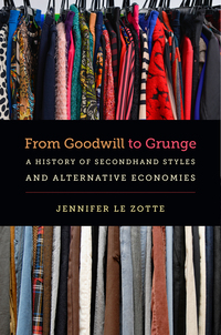 Cover image: From Goodwill to Grunge 9781469631899
