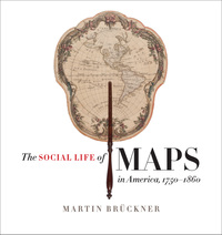表紙画像: The Social Life of Maps in America, 1750-1860 9781469632605